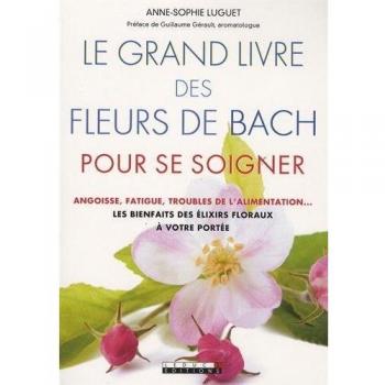 Le Grand Livre Des Fleurs De Bach Pour Se Soigner