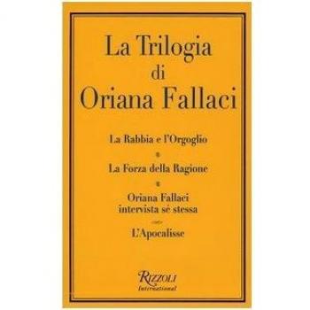La trilogia: La rabbia e l'orgoglio-La forza della ragione-Oriana Fallaci intervista sé stessa-L'apocalisse