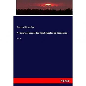 A History of Greece for High Schools and Academies: Vol. 1
