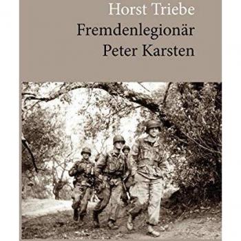 Horst Triebe Fremdenlegionär Peter Karsten: Erlebnisse Eines Fallschirmjägers