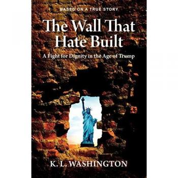 Washington, Kenneth L: The Wall That Hate Built