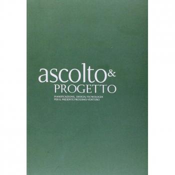 Ascolto & progetto. Pianificazione, design, tecnologia per il presente prossimo venturo