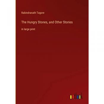 Tagore, Rabindranath: The Hungry Stones, and Other Stories