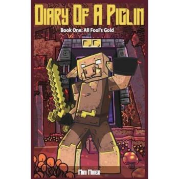 Diary of A Piglin Book 1: All Fool's Gold