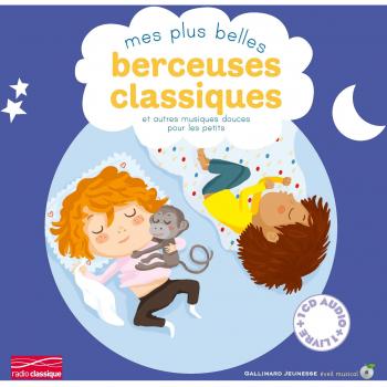 MES PLUS BELLES BERCEUSES CLASSIQUES ET AUTRES MUSIQUES DOUCES POUR LES PETITS