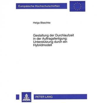 Gestaltung der Durchlaufzeit in der Auftragsfertigung: