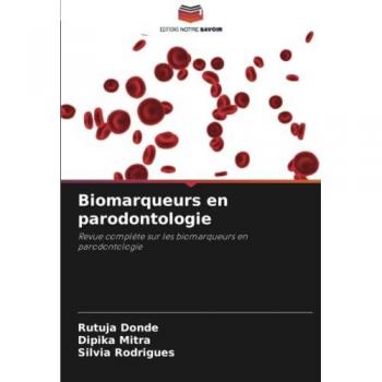 Biomarqueurs en parodontologie: Revue complète sur les biomarqueurs en parodontologie