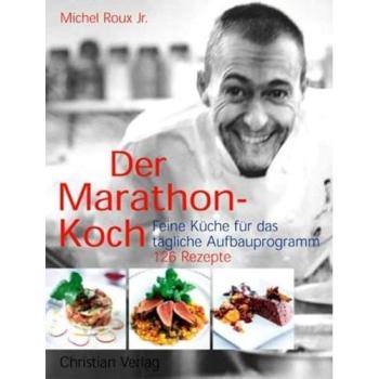 Der Marathon-Koch. Feine Küche für das tägliche Aufbauprogramm