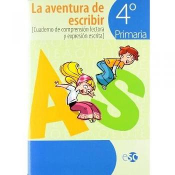 Marín Acosta, María del Valle La Aventura De Escribir, 4 Educación Primaria. Cuadernos De Comprensión Lectora Y Expresión Escrita