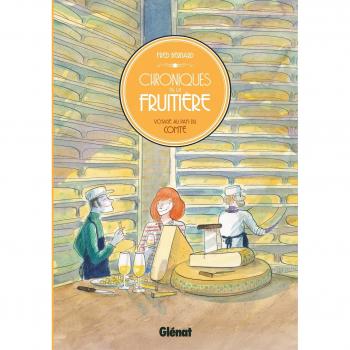 Chroniques de la fruitière: Voyage au pays du Comté