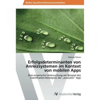 Erfolgsdeterminanten von Anreizsystemen im Kontext von mobilen Apps