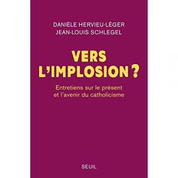 Vers l implosion ?. Entretiens sur le présent et l avenir du catholicisme: Entretiens sur le présent et lavenir du catholicisme