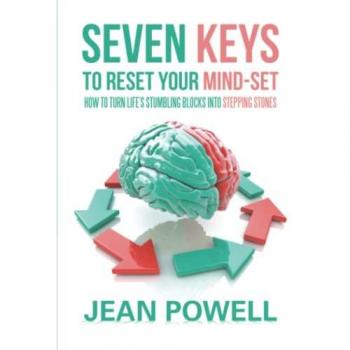 Seven Keys to Reset Your Mind-Set: How to Turn Life’s Stumbling Blocks into Stepping Stones