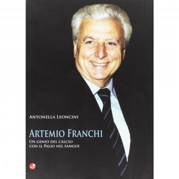 Artemio Franchi un genio del pallone con il palio del sangue