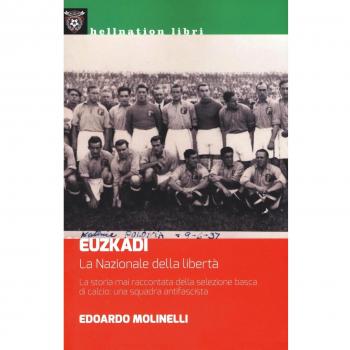 Euzkadi. La nazionale della libertà. La storia mai raccontata della selezione basca di calcio: una squadra antifascista
