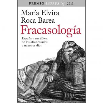 Fracasología: España y sus élites: de los afrancesados a nuestros días. Premio Espasa 2019 (Tapa blanda con solapas)