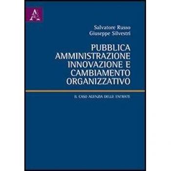 Pubblica amministrazione, innovazione e cambiamento organizzativo. Il caso Agenzia delle entrate
