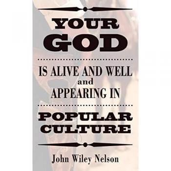 Your God is Alive and Well and Appearing in Popular Culture