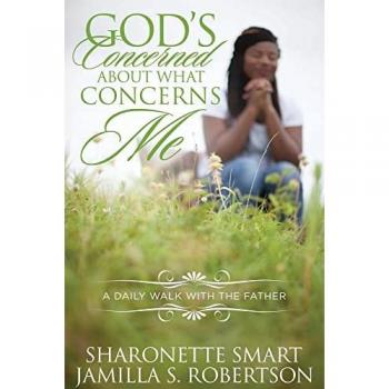 God's Concerned About What Concerns Me: (A Daily Walk With The Father)