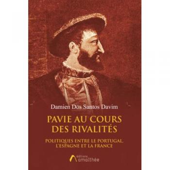Pavie : Rivalités Politiques entre le Portugal, l'Espagne et la France