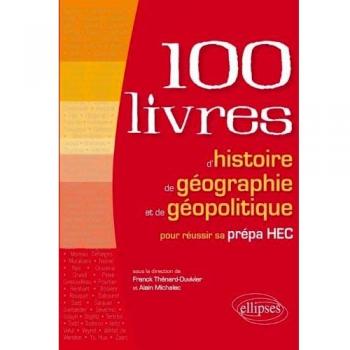 Les 100 livres d’histoire et de géographie pour réussir sa prépa HEC