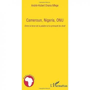 Cameroun, Nigera, ONU: Entre la force de la palabre et la primauté du droit