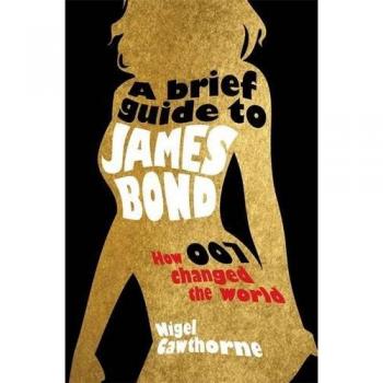 A Brief Guide to James Bond (Brief ..., Cawthorne, Nige