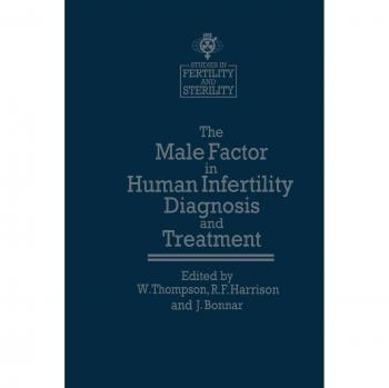 The Male Factor in Human Infertility Diagnosis and Treatment