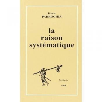 La raison systematique : essais de morphologie des systemes philosophiques