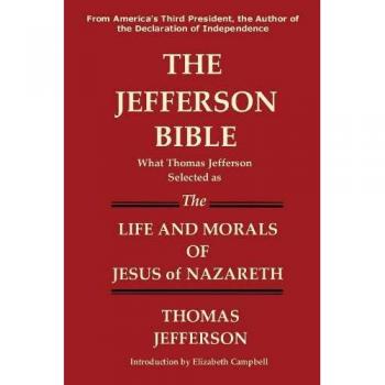 THE JEFFERSON BIBLE What Thomas Jefferson Selected as the Life and Morals of Jesus of Nazareth
