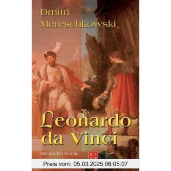 Leonardo da Vinci. Historischer Roman aus der Wende des 15. Jahrhunderts.