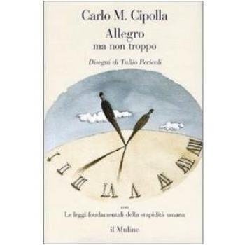 Cipolla, Carlo M. Allegro Ma Non Troppo-Le Leggi Fondamentali Della Stupidità Umana