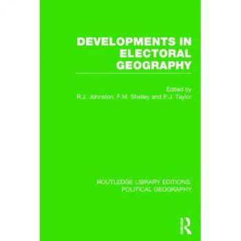 Developments In Electoral Geography (Routledge Library Editions: Political Geography) (Hardcover)