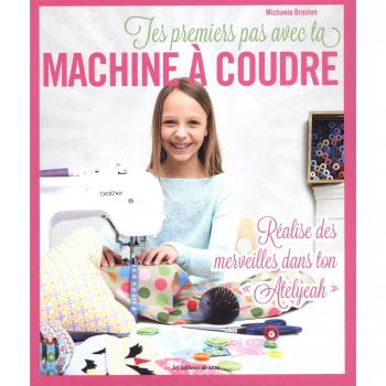 Tes Premiers Pas Avec Ta Machine À Coudre