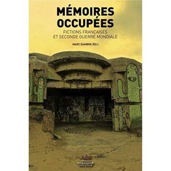 Mémoires occupées. Fictions françaises et seconde guerre mondiale