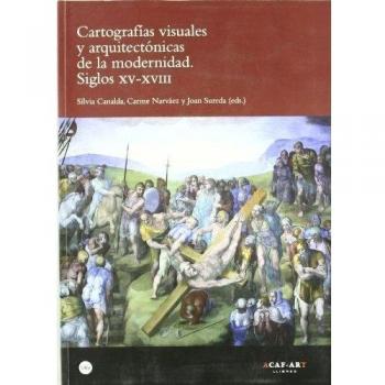 Cartografías visuales y arquitectónicas de la modernidad. Siglos xv-xviii (Tapa blanda).
