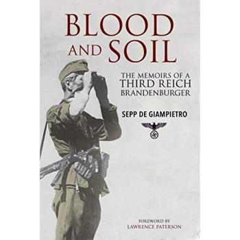 Blood and Soil : The Memoir of A Third Reich Brandenburger