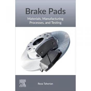 Brake Pads : Materials, Manufacturing Processes, and Testing