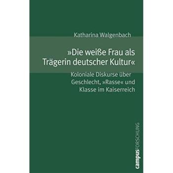 »Die weiße Frau als Trägerin deutscher Kultur«