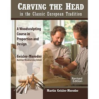 Carving the Head in the Classic European Tradition, Revised Edition: A Woodsculpting Course in Proportion and Design