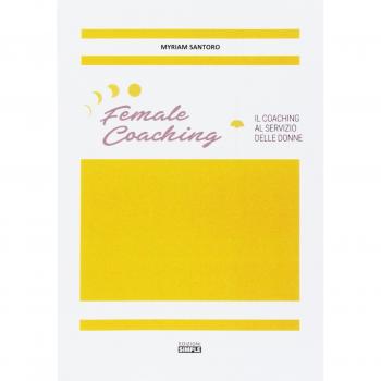Female coaching. Il coaching al servizio della donne