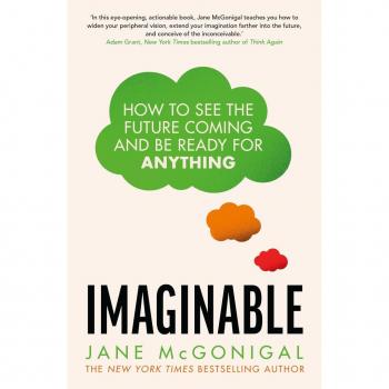 Jane McGonigal Imaginable: How To See The Future Coming And Be Ready For Anything