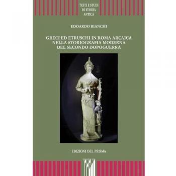Greci ed etruschi in Roma arcaica nella storiografia moderna del secondo dopoguerra