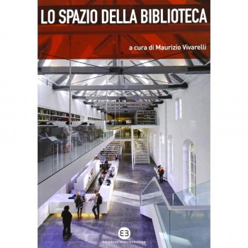 Lo spazio della biblioteca. Culture e pratiche del progetto tra architettura e biblioteconomia