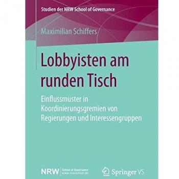 Lobbyisten am runden Tisch: Einflussmuster in Koordinierungsgremien von Regierungen und Interessengruppen