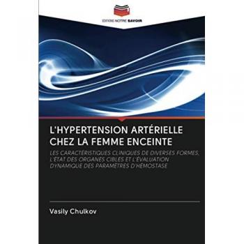 L'HYPERTENSION ARTÉRIELLE CHEZ LA FEMME ENCEINTE: LES CARACTÉRISTIQUES CLINIQUES DE DIVERSES FORMES, L'ÉTAT DES ORGANES CIBLES ET L'ÉVALUATION DYNAMIQUE DES PARAMÈTRES D'HÉMOSTASE