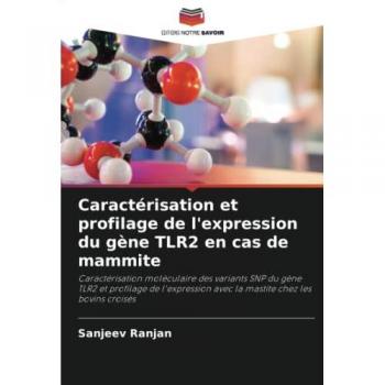 Ranjan, Sanjeev: Caractérisation et profilage de l'expression du gène TLR2 en cas de mammite