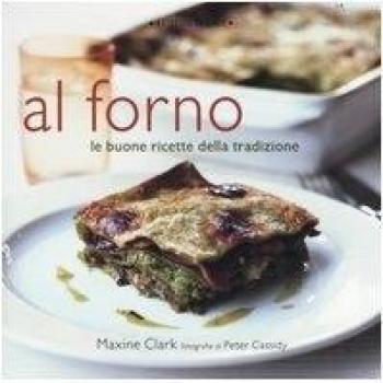 Al forno. Le buone ricette della tradizione