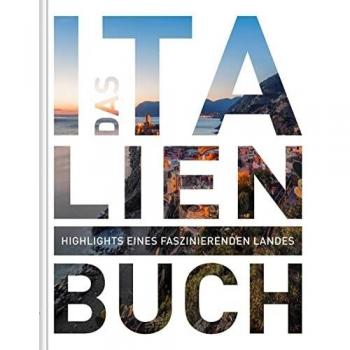 Kunth Verlag Das Italien Buch: Highlights Eines Faszinierenden Landes (Kunth Das Buch)