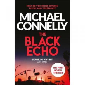 Michael Connelly The Black Echo (Harry Bosch Series)